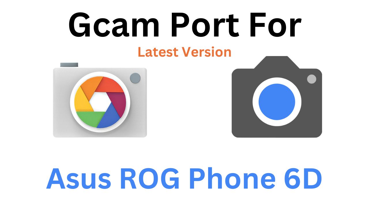 Gcam MOD For Asus ROG Phone 6D