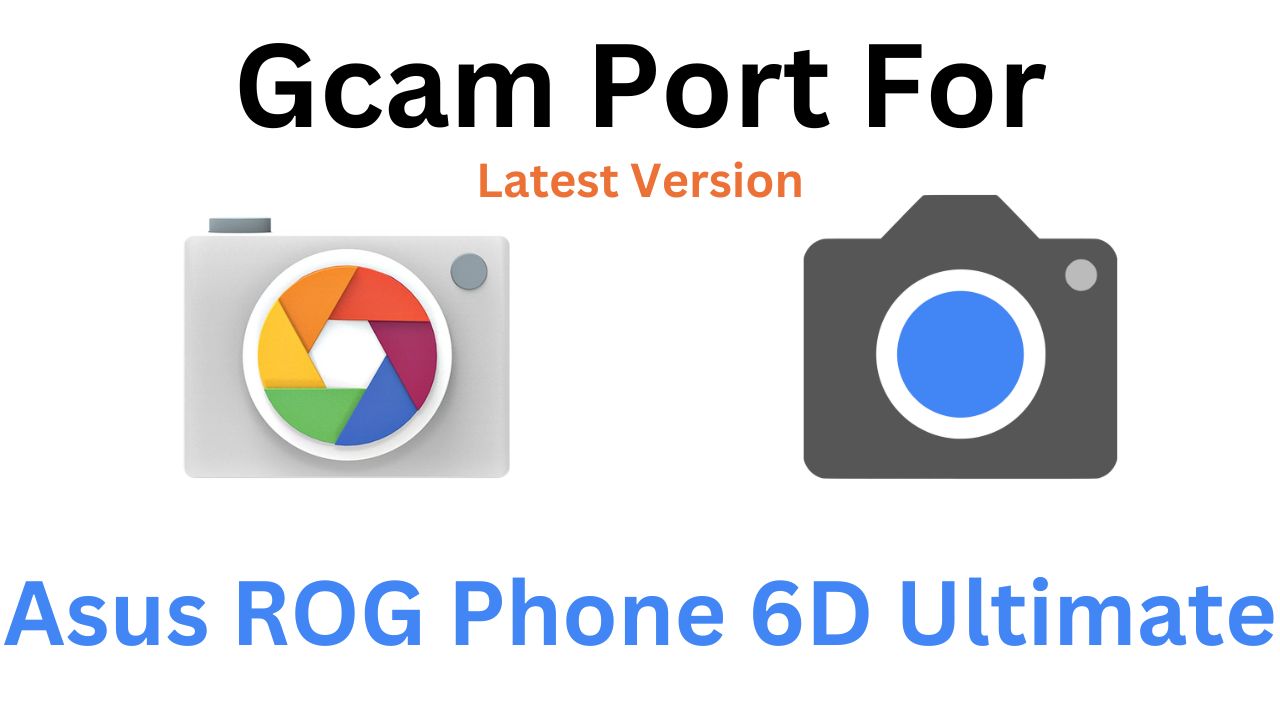 Gcam MOD For Asus ROG Phone 6D Ultimate