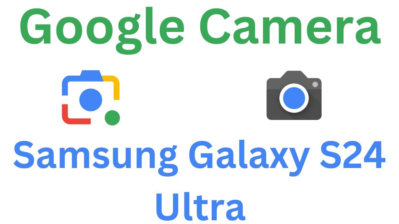 GCam MOD For Samsung Galaxy S24 Ultra