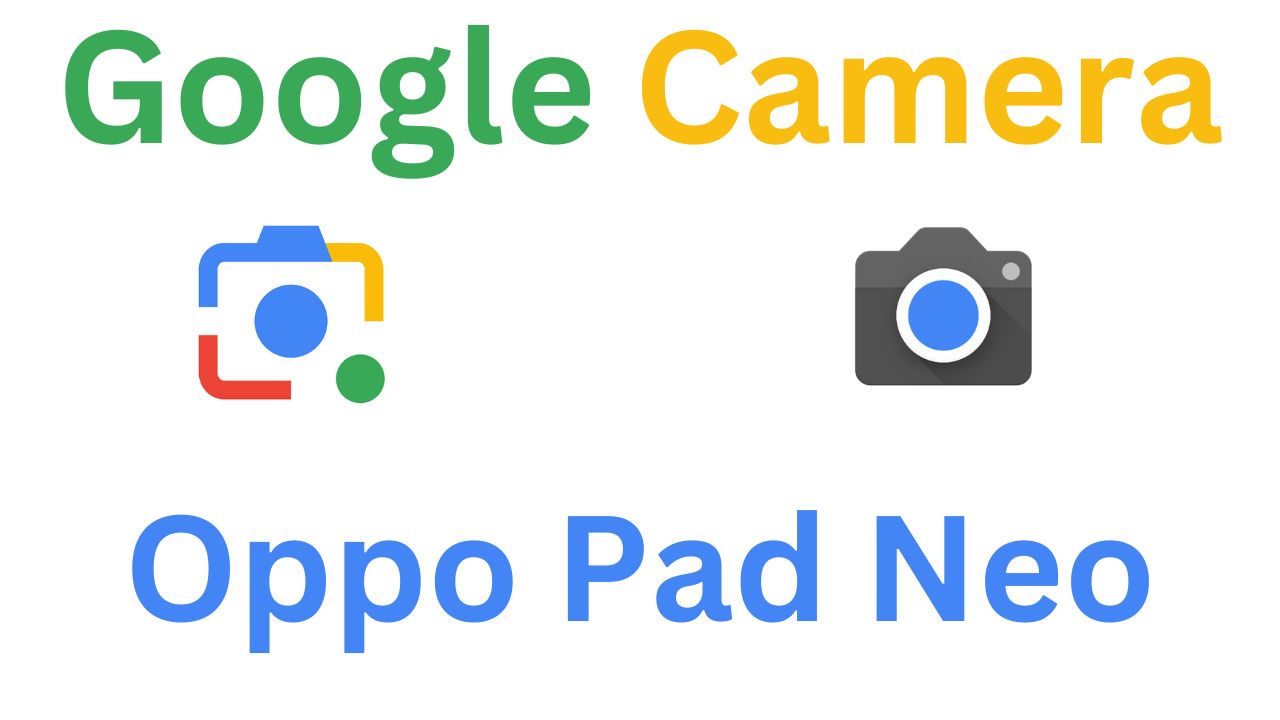 GCam MOD For Oppo Pad Neo