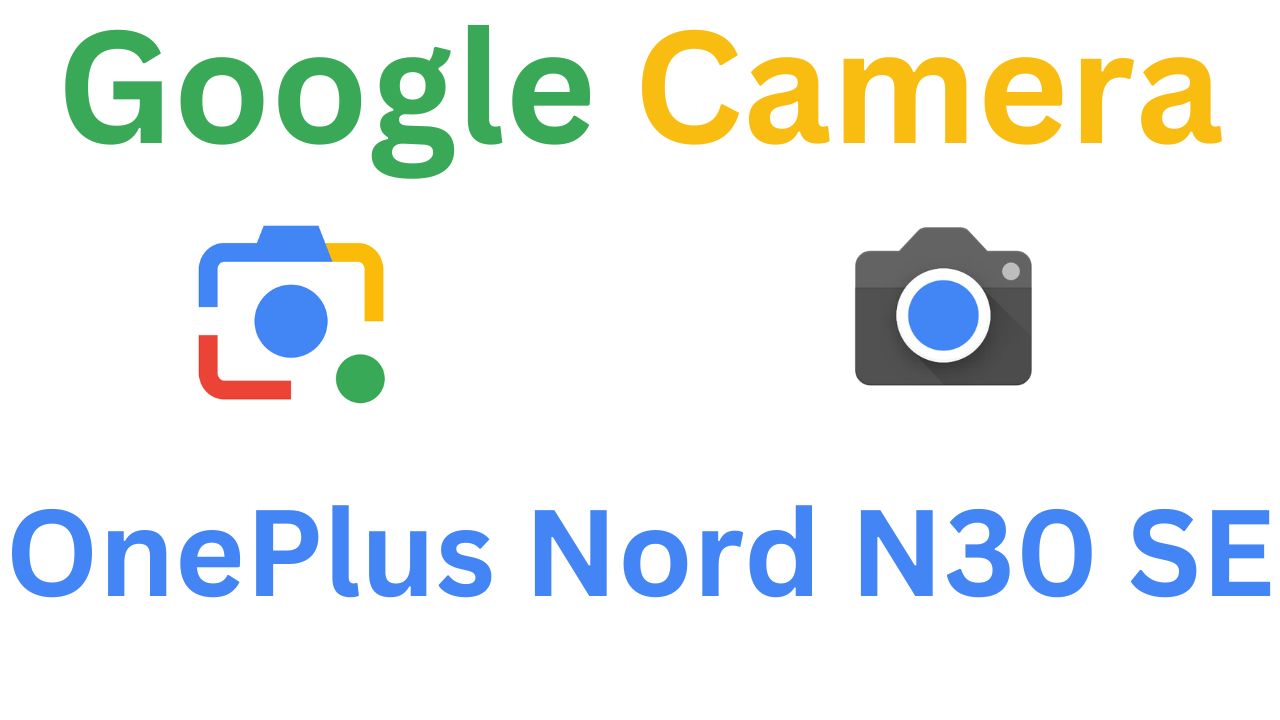 GCam MOD For OnePlus Nord N30 SE