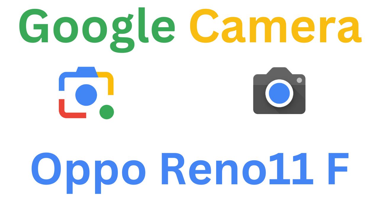 GCam MOD For Oppo Reno11 F