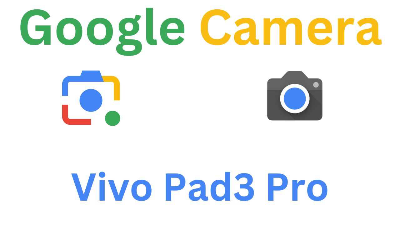 GCam MOD For Vivo Pad3 Pro