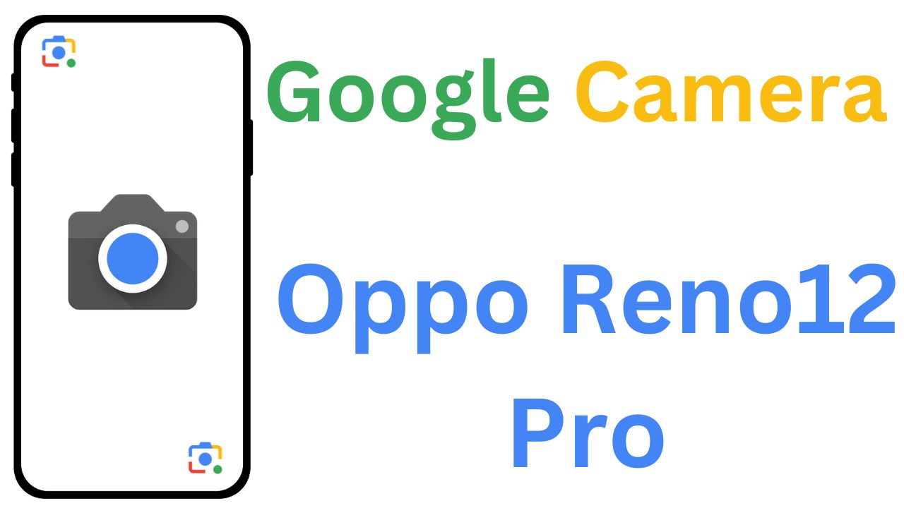 GCam MOD For Oppo Reno12 Pro