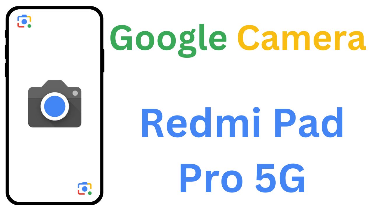 GCam MOD For Redmi Pad Pro 5G