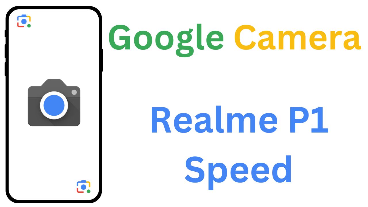 GCam MOD For Realme P1 Speed