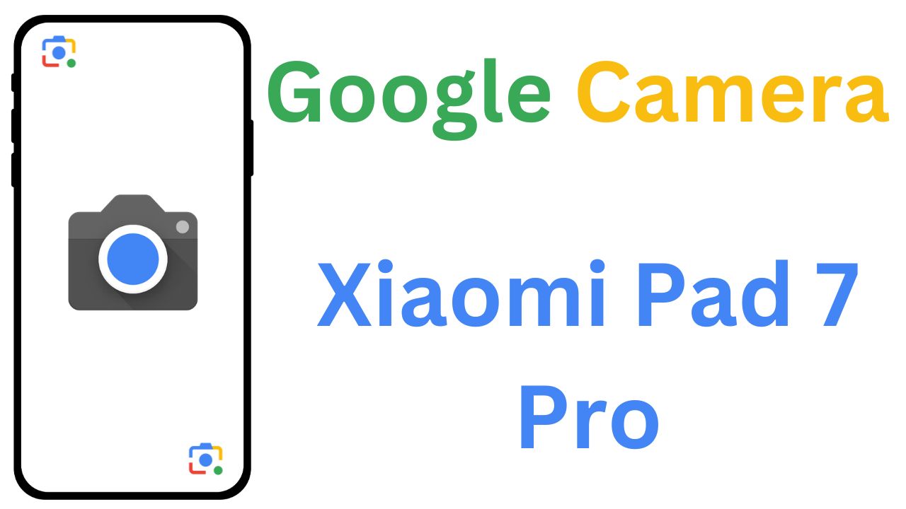 Download GCam MOD For Xiaomi Pad 7 Pro