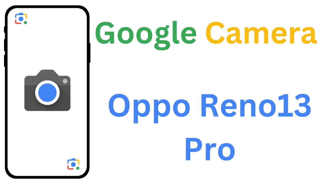 GCam MOD For Oppo Reno13 Pro