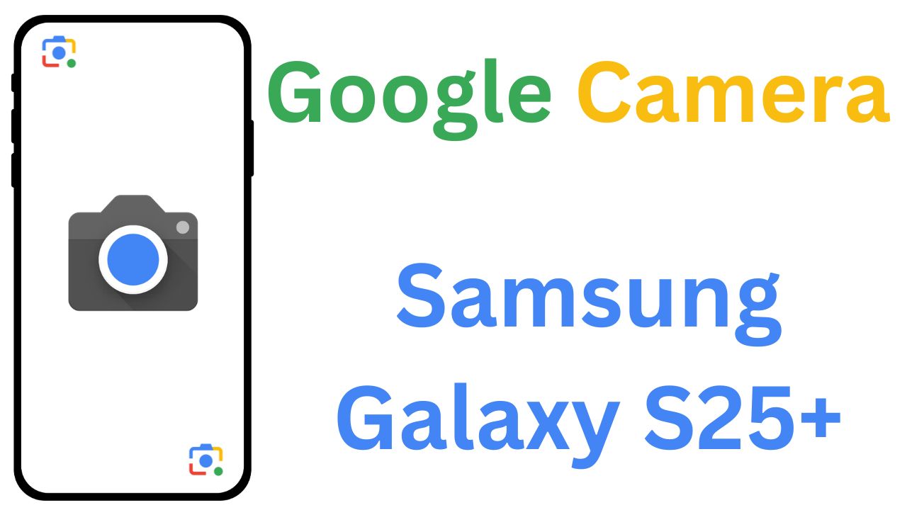 GCam MOD For Samsung Galaxy S25+