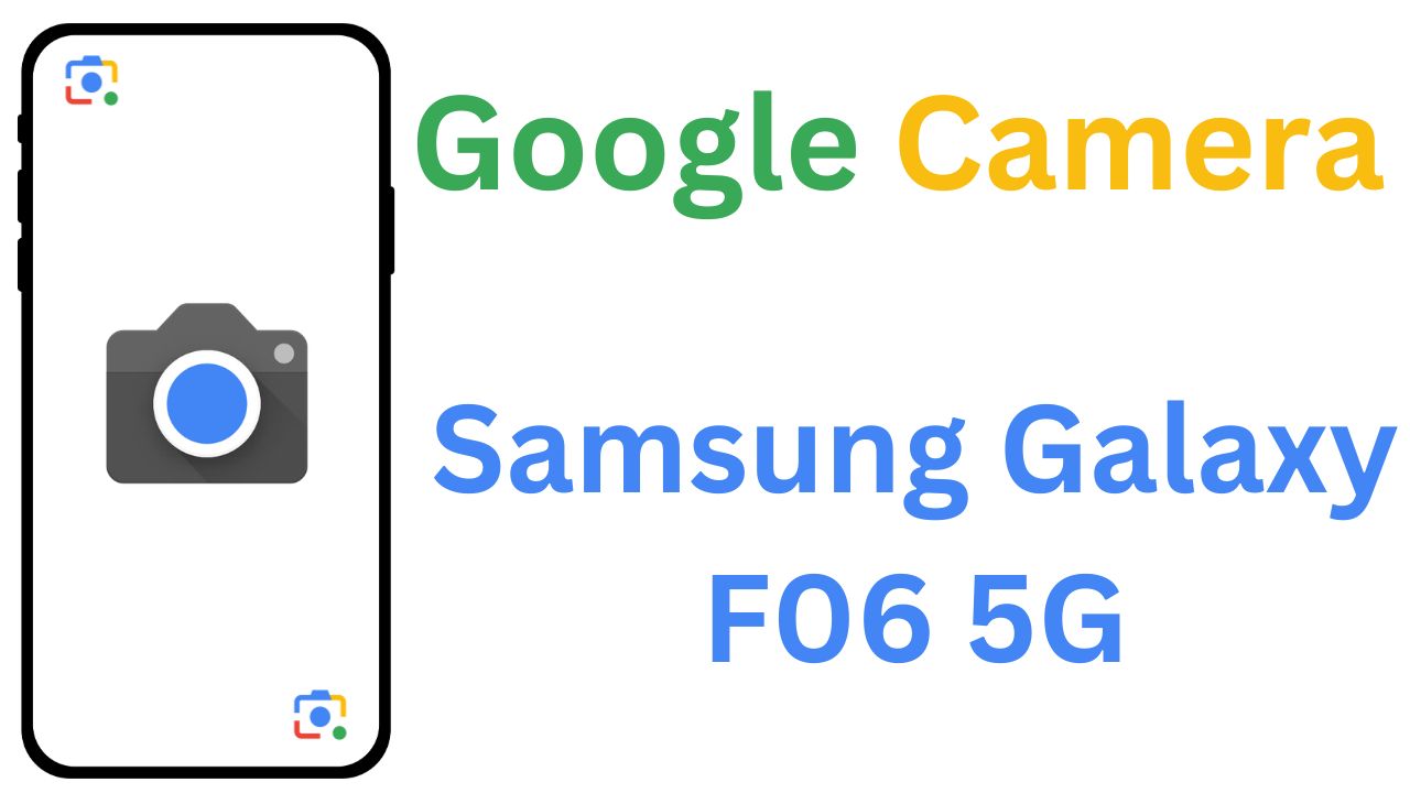 GCam MOD For Samsung Galaxy F06 5G