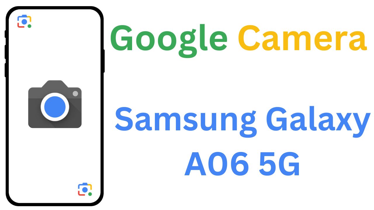 GCam MOD For Samsung Galaxy A06 5G