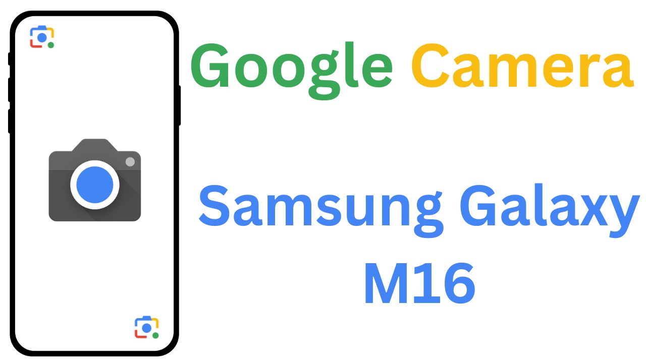 GCam MOD For Samsung Galaxy M16 | GCam Port