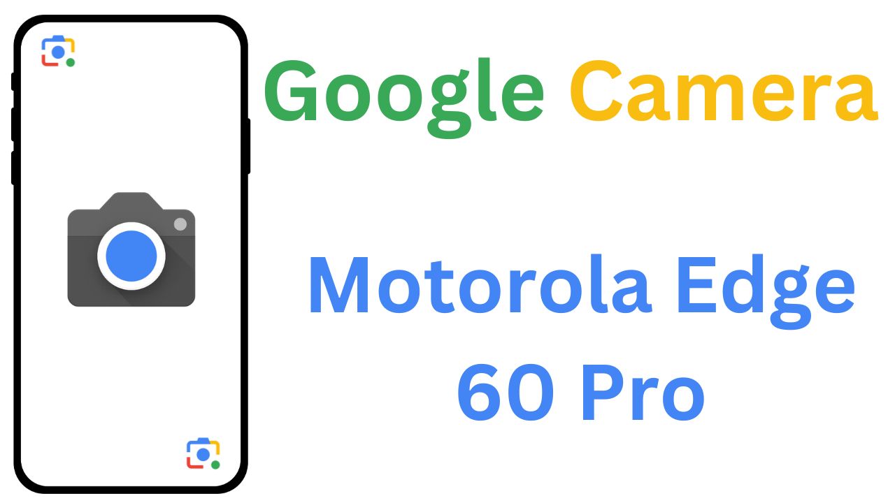 GCam MOD For Motorola Edge 60 Pro