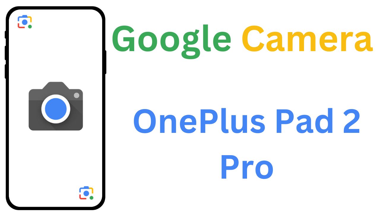 GCam MOD For OnePlus Pad 2 Pro